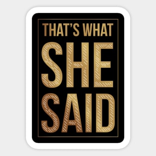 That's What She Said Sticker